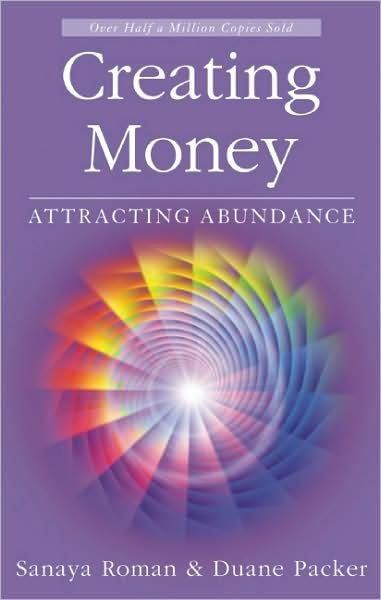Creating Money: Attracting Abundance - Sanaya Roman - Books - H J  Kramer - 9781932073225 - December 1, 2007