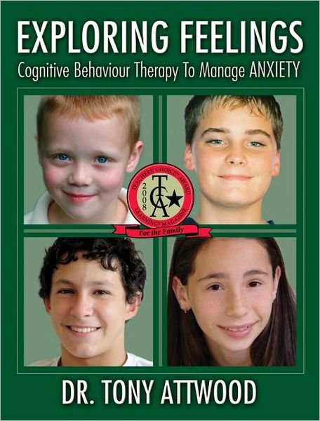 Exploring Feelings: Anxiety: Cognitive Behavior Therapy to Manage Anxiety - Tony Attwood - Kirjat - Future Horizons Incorporated - 9781932565225 - tiistai 30. marraskuuta 2004