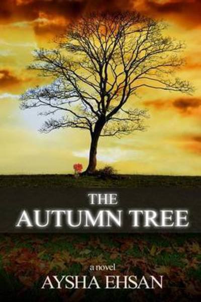 Cover for Aysha Ehsan · The Autumn Tree (Pocketbok) (2016)