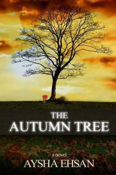 Cover for Aysha Ehsan · The Autumn Tree (Paperback Book) (2016)