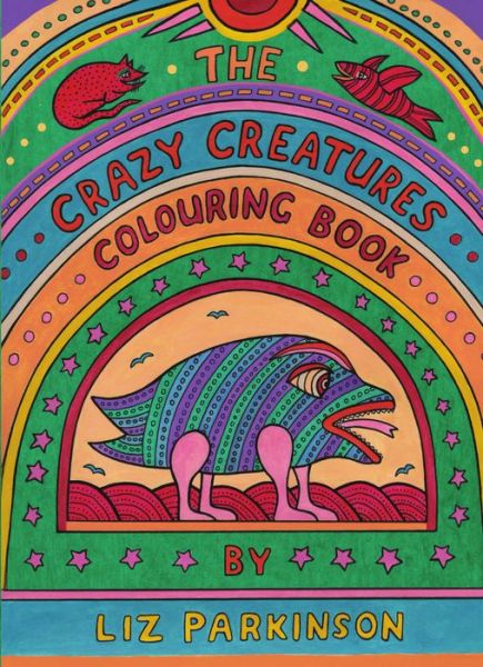 The Crazy Creatures Colouring Book - Liz Parkinson - Books - Pelekinesis - 9781938349225 - December 1, 2014