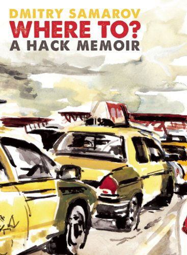 Cover for Dmitry Samarov · Where To?: a Hack Memoir (Paperback Book) (2014)