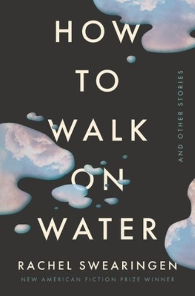 How to Walk on Water and Other Stories - Rachel Swearingen - Books - New American Press - 9781941561225 - October 1, 2020