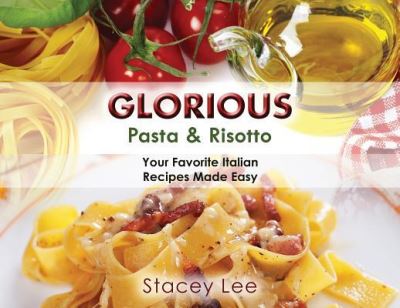 Cover for Stacey Lee Blake · Glorious Pasta &amp; Risotto (Paperback Book) (2019)