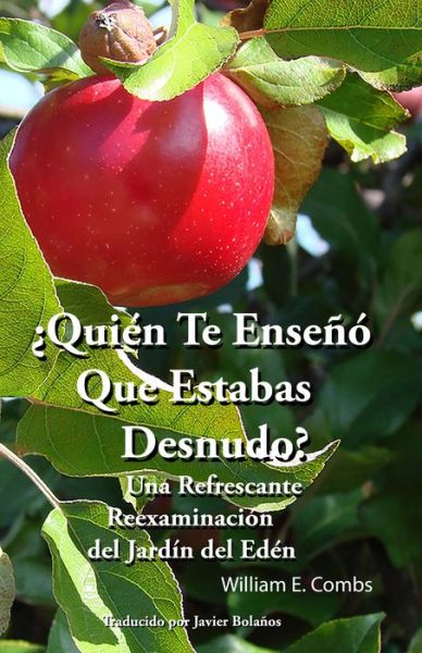 Cover for William Combs · Quin Te Ense Que Estabas Desnudo?: Una Refrescante Reexaminacin del Jardn del Edn (Paperback Book) (2017)