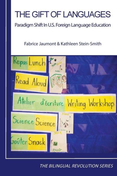 The Gift of Languages: Paradigm Shift in U.S. Foreign Language Education - Bilingual Revolution - Fabrice Jaumont - Książki - Calec - 9781947626225 - 2019