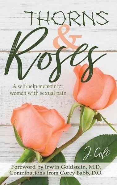 Cover for J. Cole · Thorns and Roses A Self-Help Memoir for Women with Sexual Dysfunction (Book) (2018)