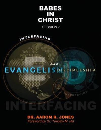 Cover for Aaron R Jones · Interfacing Evangelism and Discipleship Session 7 (Pocketbok) (2018)