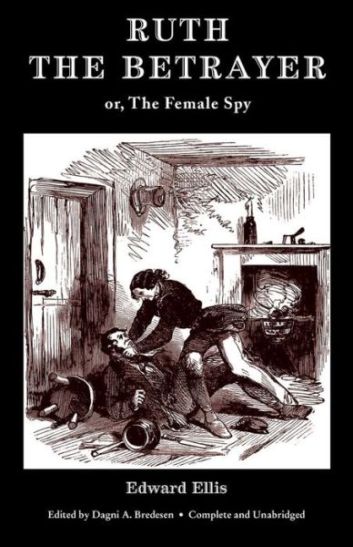 Cover for Edward Ellis · Ruth the Betrayer; or, The Female Spy (Valancourt Classics) (Paperback Book) (2019)