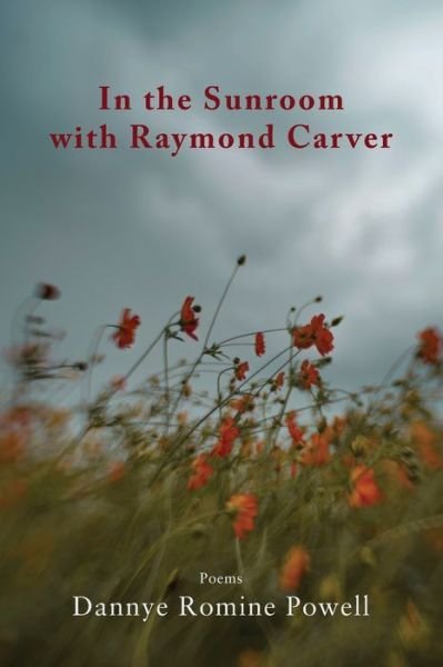 Cover for Dannye Romine Powell · In the Sunroom with Raymond Carver (Book) (2020)