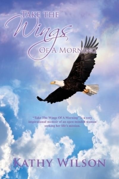 Cover for Kathy Wilson · Take The Wings of a Morning (Paperback Book) (2019)