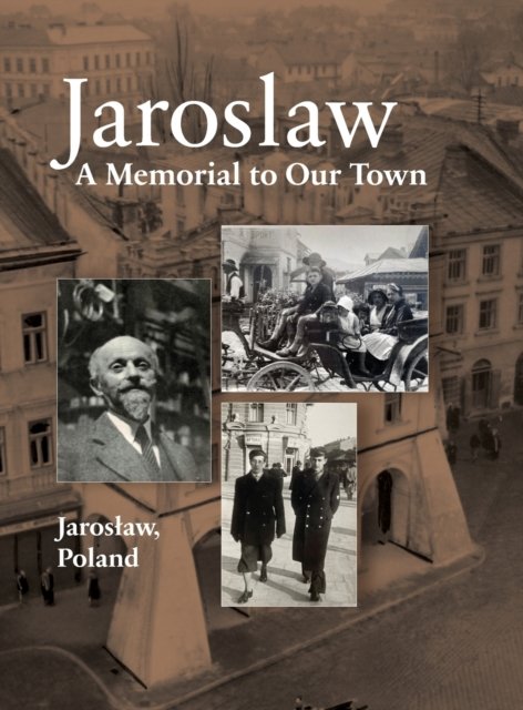 Cover for Yitzhak Alperowitz · Jaroslaw Book: a Memorial to Our Town (Hardcover bog) (2021)