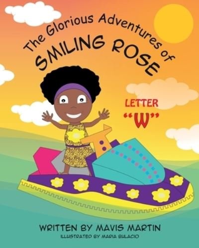 Cover for Mavis Martin · The Glorious Adventures of Smiling Rose Letter W (Taschenbuch) (2020)