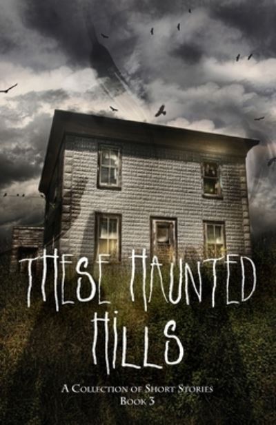 Cover for Jancarol Publishing · These Haunted Hills: A Collection of Short Stories Book 3 (Paperback Book) (2021)