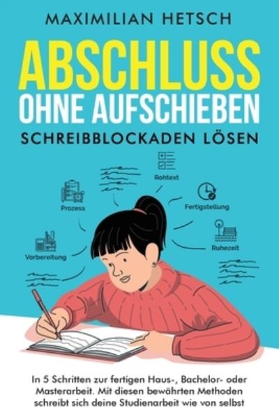 Cover for Maximilian Hetsch · Abschluss Ohne Aufschieben - Schreibblockaden Lösen (Book) (2022)