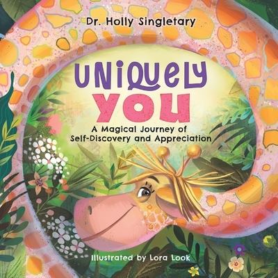 Cover for Dr Holly Singletary · Uniquely You: A Magical Journey of Self-Discovery and Appreciation (Paperback Book) (2022)