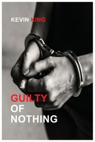 Cover for Kevin King · Guilty of Nothing (Book) (2022)