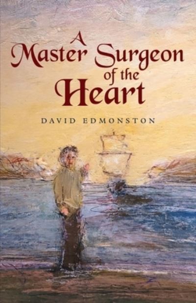 Cover for David Edmonston · Master Surgeon of the Heart (Book) (2023)