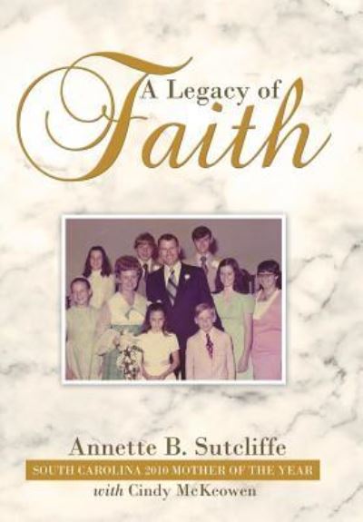 Cover for Annette B Sutcliffe · A Legacy of Faith (Hardcover Book) (2019)