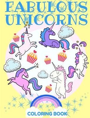 Fabulous Unicorns Coloring Book - Rachelle Clevenger - Bücher - Createspace Independent Publishing Platf - 9781975867225 - 27. August 2017
