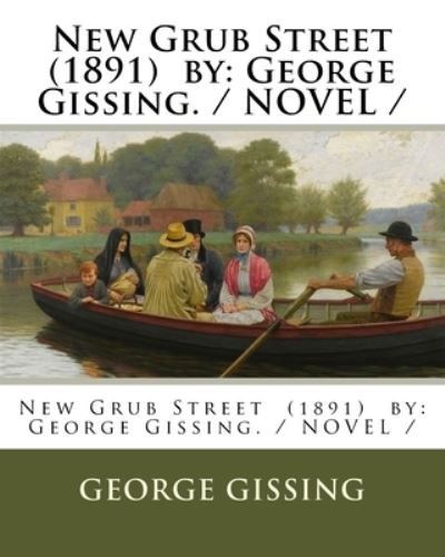 New Grub Street (1891) by - George Gissing - Books - Createspace Independent Publishing Platf - 9781975953225 - August 31, 2017