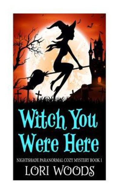 Cover for Lori Woods · Witch You Were Here (Paperback Book) (2017)