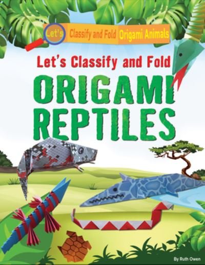 Cover for Ruth Owen · Let's Classify and Fold Origami Reptiles (Paperback Book) (2022)