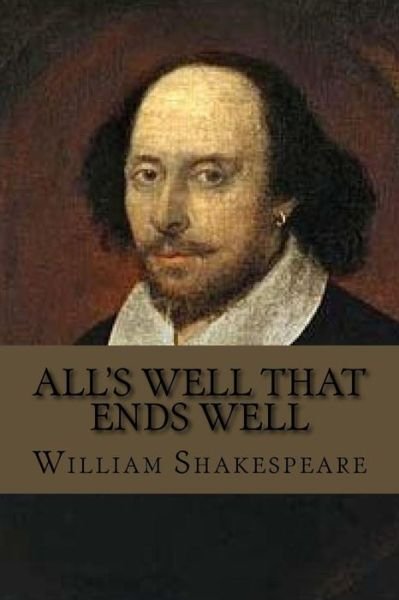 All's Well That Ends Well - William Shakespeare - Kirjat - Createspace Independent Publishing Platf - 9781979223225 - lauantai 28. lokakuuta 2017