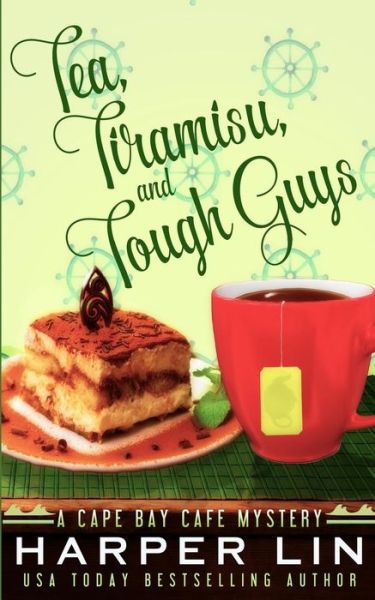 Cover for Harper Lin · Tea, Tiramisu, and Tough Guys (Pocketbok) (2015)