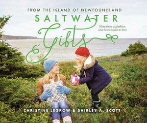 Cover for Christine LeGrow · Saltwater Gifts from the Island of Newfoundland: More than 25 fashion and home styles to knit (Spiral Book) (2020)