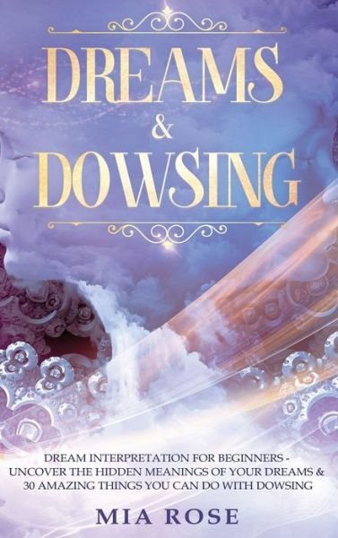 Cover for Mia Rose · Dreams &amp; Dowsing (Hardcover Book) (2020)