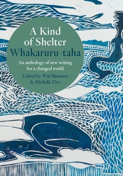 Cover for Witi Ihimaera · A Kind of Shelter Whakaruru-taha: An anthology of new writing for a new world order (Taschenbuch) (2023)