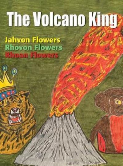 Cover for Rhoan S Flowers · The Volcano King (Hardcover Book) (2019)