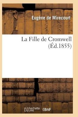 Eugene De Mirecourt · La Fille De Cromwell (Paperback Book) (2016)