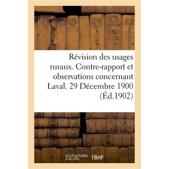 Cover for Sans Auteur · Revision Des Usages Ruraux. Contre-Rapport Et Observations Concernant Laval. 29 Decembre 1900 (Taschenbuch) (2017)