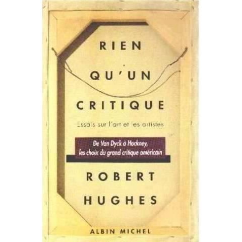 Cover for Robert Hughes · Rien Qu'un Critique (Etudes Artistiques - Histoire De L'art) (French Edition) (Paperback Book) [French edition] (1993)