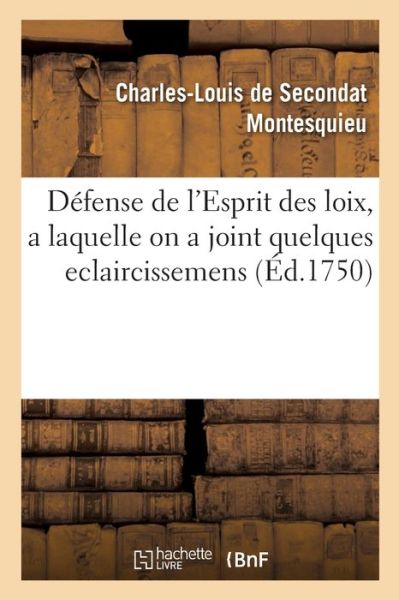 Cover for Montesquieu-C · Defense de l'Esprit des loix, a laquelle on a joint quelques eclaircissemens (Paperback Book) (2019)