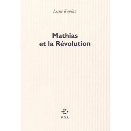 Cover for Leslie Kaplan · Mathias et la Revolution (MERCH) (2016)