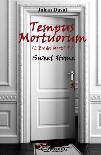 Cover for Johan Duval · Tempus Mortuorum (L'ere Des Morts): Tome 1: Sweet Home (Paperback Book) (2015)