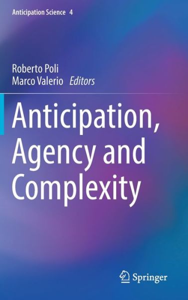 Cover for Anticipation, Agency and Complexity - Anticipation Science (Hardcover Book) [2019 edition] (2019)