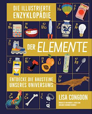 Die illustrierte Enzyklopädie der Elemente - Lisa Congdon - Books - Helvetiq - 9783039640225 - October 16, 2023