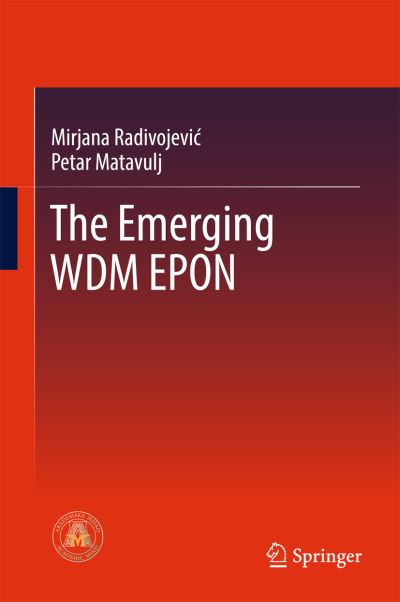 Cover for Mirjana Radivojevic · The Emerging WDM EPON (Hardcover Book) [1st ed. 2017 edition] (2017)