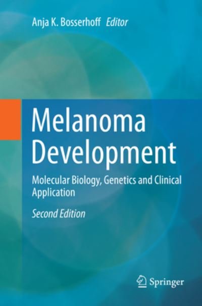 Melanoma Development: Molecular Biology, Genetics and Clinical Application -  - Livres - Springer International Publishing AG - 9783319823225 - 15 juillet 2018