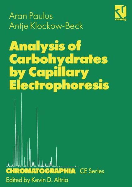 Cover for Aran Paulus · Analysis of Carbohydrates by Capillary Electrophoresis - Chromatographia CE-series (Paperback Bog) [Softcover reprint of the original 1st ed. 1999 edition] (2012)