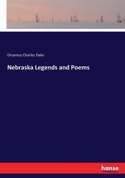 Cover for Dake · Nebraska Legends and Poems (Buch) (2017)