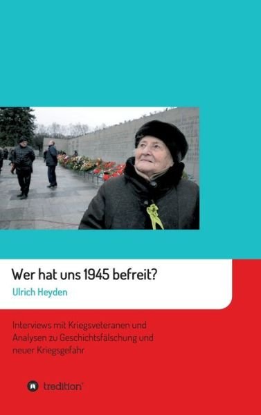 Cover for Heyden · Wer hat uns 1945 befreit? (Bok) (2020)