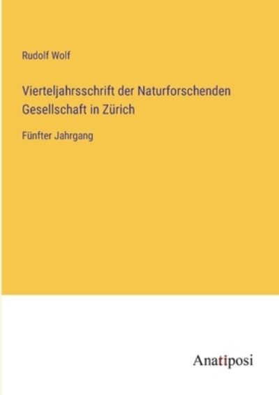 Cover for Rudolf Wolf · Vierteljahrsschrift der Naturforschenden Gesellschaft in Zürich (Paperback Book) (2023)