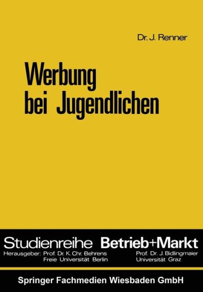 Cover for Renner, Johannes, Dr · Werbung Bei Jugendlichen - Studienreihe Betrieb Und Markt (Paperback Book) [Softcover Reprint of the Original 1st 1972 edition] (1972)