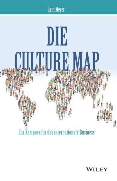 Cover for Erin Meyer · Die Culture Map: Verstehen, wie Menschen verschiedener Kulturen denken, fuhren und etwas erreichen (Inbunden Bok) (2018)