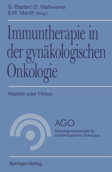 Cover for G Bastert · Immuntherapie in der Gynakologischen Onkologie - Ago Arbeitsgemeinschaft fur Gynakologische Onkologie (Paperback Bog) (1994)